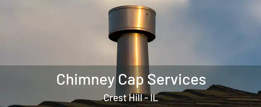  Chimney Cap Services Crest Hill - IL