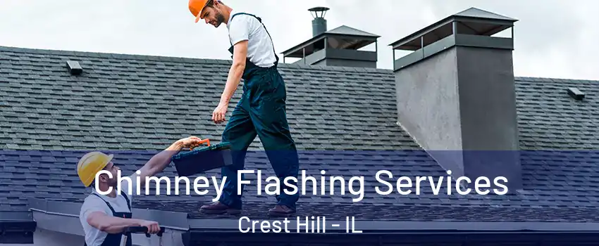Chimney Flashing Services Crest Hill - IL
