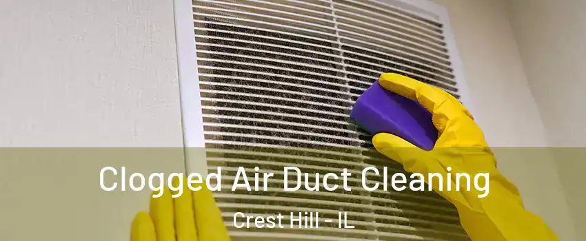 Clogged Air Duct Cleaning Crest Hill - IL