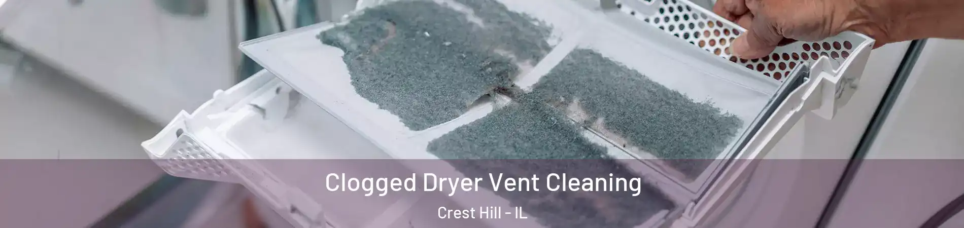  Clogged Dryer Vent Cleaning Crest Hill - IL