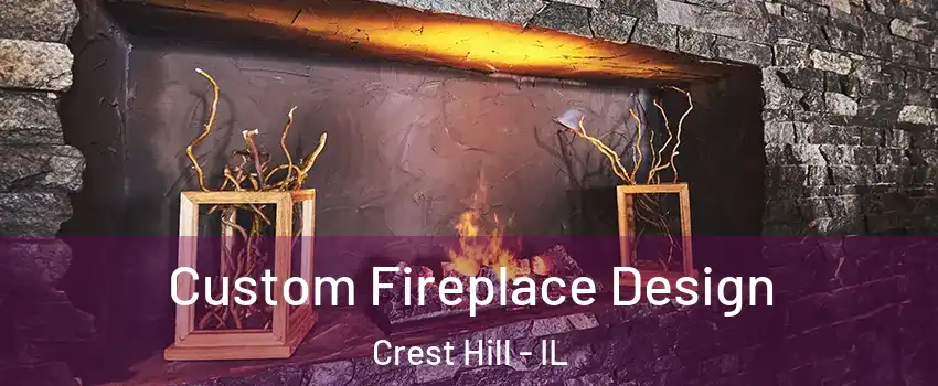  Custom Fireplace Design Crest Hill - IL