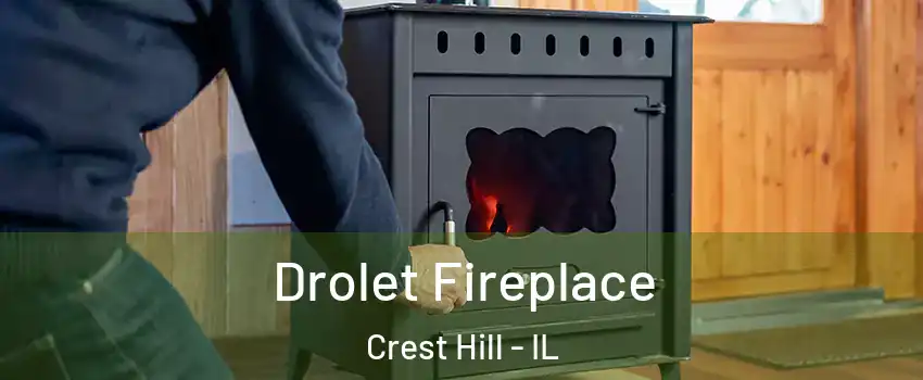  Drolet Fireplace Crest Hill - IL