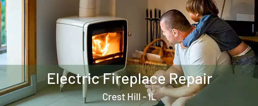  Electric Fireplace Repair Crest Hill - IL