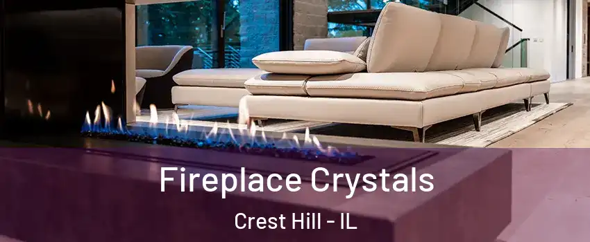  Fireplace Crystals Crest Hill - IL