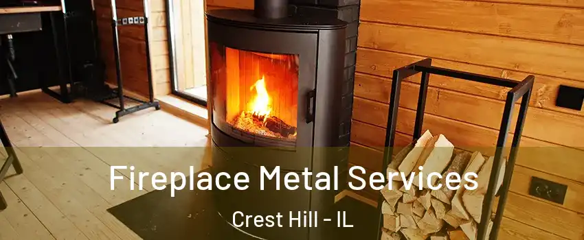 Fireplace Metal Services Crest Hill - IL