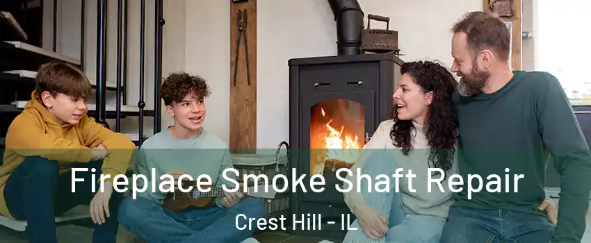  Fireplace Smoke Shaft Repair Crest Hill - IL