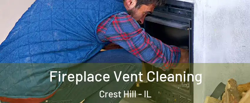  Fireplace Vent Cleaning Crest Hill - IL