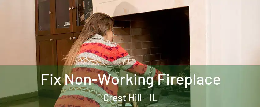  Fix Non-Working Fireplace Crest Hill - IL