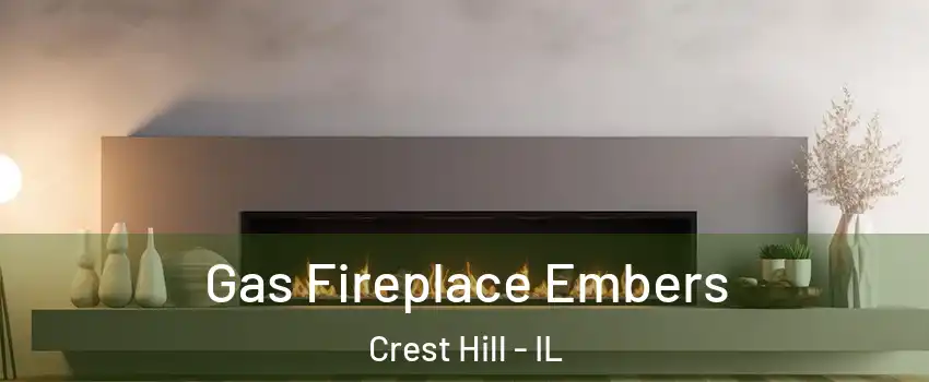  Gas Fireplace Embers Crest Hill - IL