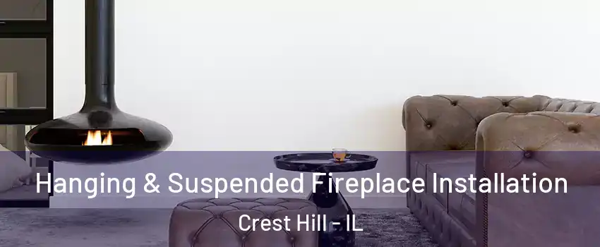  Hanging & Suspended Fireplace Installation Crest Hill - IL