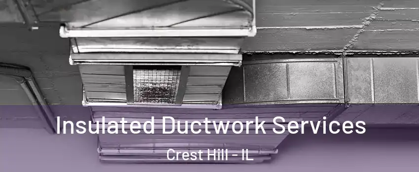  Insulated Ductwork Services Crest Hill - IL