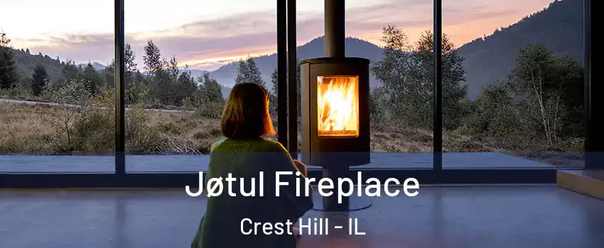  Jøtul Fireplace Crest Hill - IL