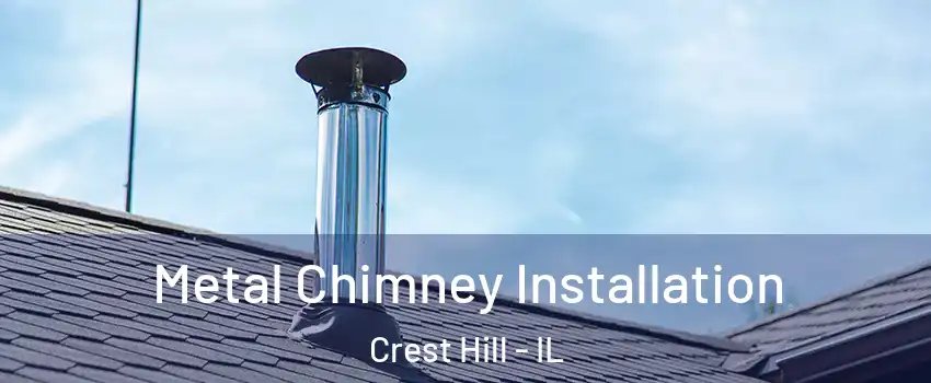  Metal Chimney Installation Crest Hill - IL
