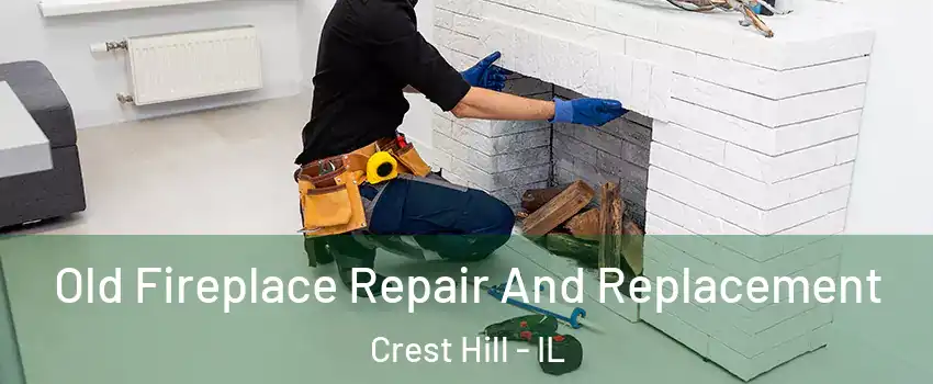  Old Fireplace Repair And Replacement Crest Hill - IL