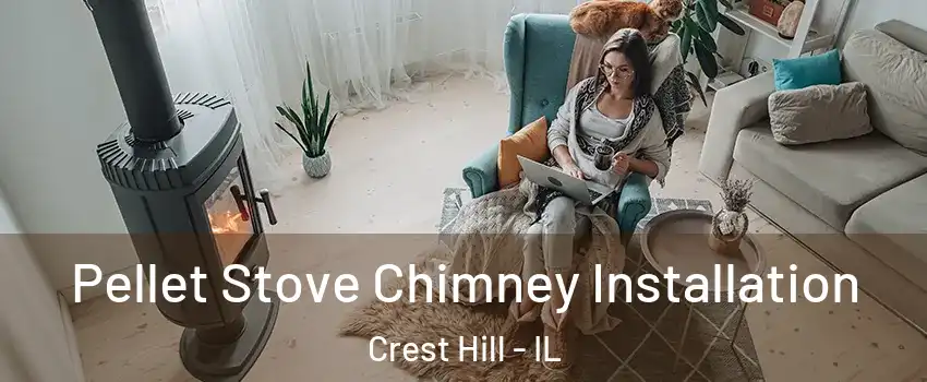  Pellet Stove Chimney Installation Crest Hill - IL
