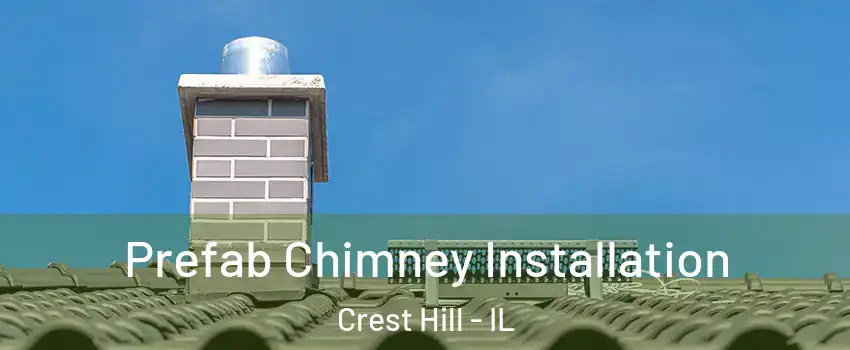  Prefab Chimney Installation Crest Hill - IL