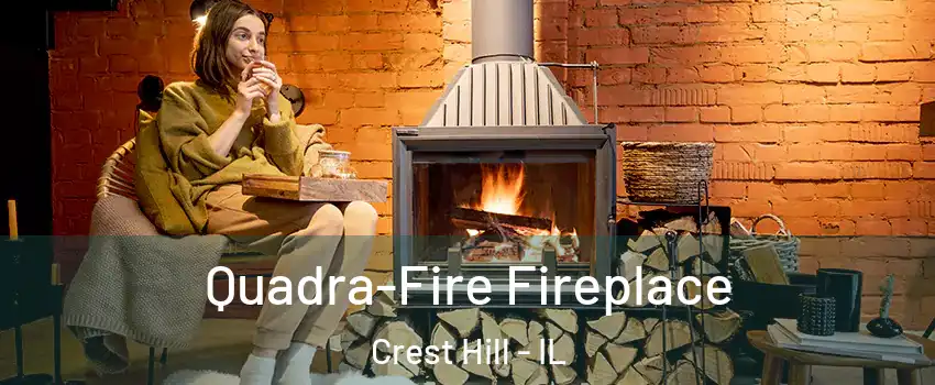  Quadra-Fire Fireplace Crest Hill - IL