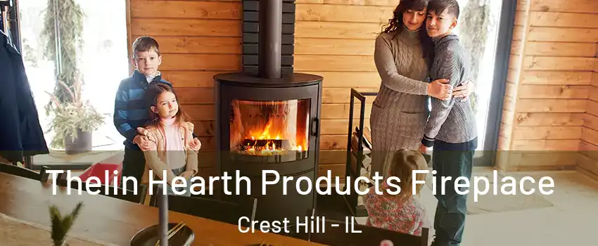  Thelin Hearth Products Fireplace Crest Hill - IL