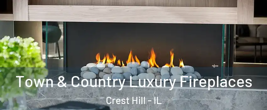  Town & Country Luxury Fireplaces Crest Hill - IL