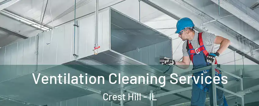  Ventilation Cleaning Services Crest Hill - IL