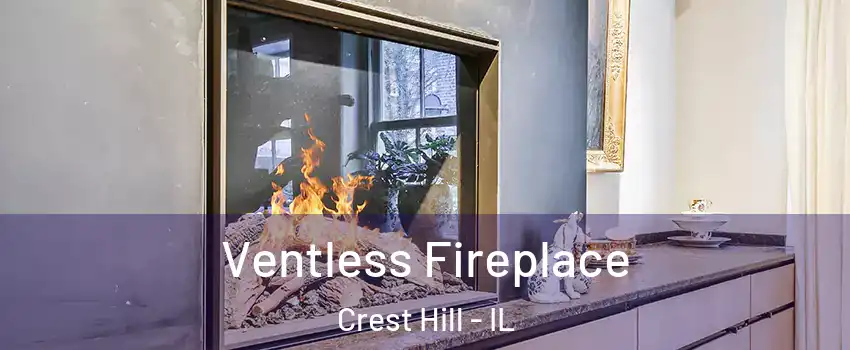  Ventless Fireplace Crest Hill - IL