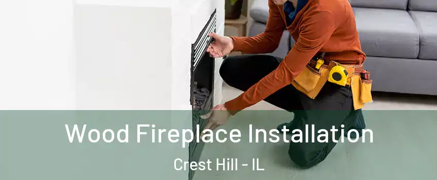  Wood Fireplace Installation Crest Hill - IL