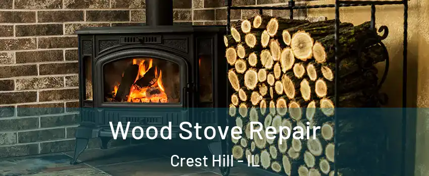  Wood Stove Repair Crest Hill - IL